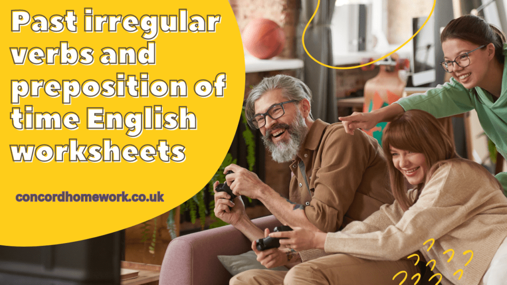 Past irregular verbs and preposition of time English worksheets