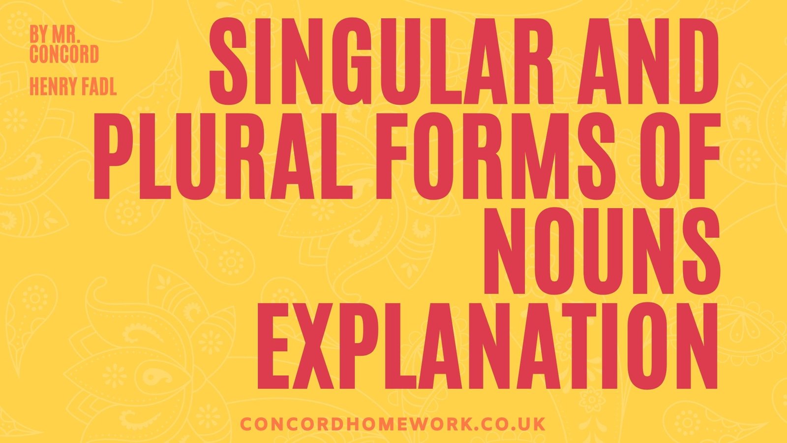 Singular-and-plural-forms-of-nouns-explanation-by-Mr.-Concord-Henry-Fadl Mr. Concord Henry Fadl